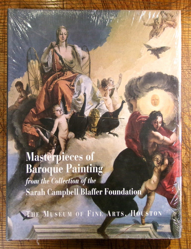 Item #mon0000018713 Masterpieces of Baroque Painting from the Collection of the Sarah Campbell Blaffer Foundation. Shackelford Sarah Campbell Blaffer Foundation, Houston, Museum of Fine Arts, George T. M.