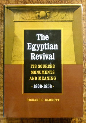 Item #mon0000019035 The Egyptian Revival: Its Sources, Monuments, and Meaning, 1808-1858. Richard...
