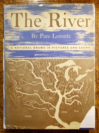 Item #mon0000019167 The River A National Drama In Pictures and Sound. Pare Lorentz