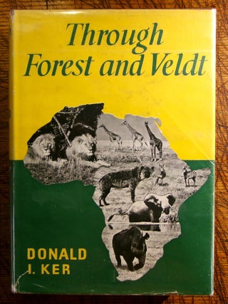Item #mon0000019173 Through Forest and Veldt. Donald I. Ker