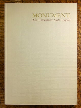 Item #mon0000019237 Monument: The Connecticut State Capitol. Curry, Pierce, Douglas Hyland, Foreword