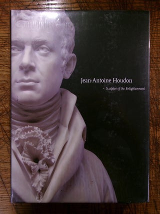 Item #mon0000019269 Jean-Antoine Houdon: Sculptor of the Enlightenment. Anne L. Poulet