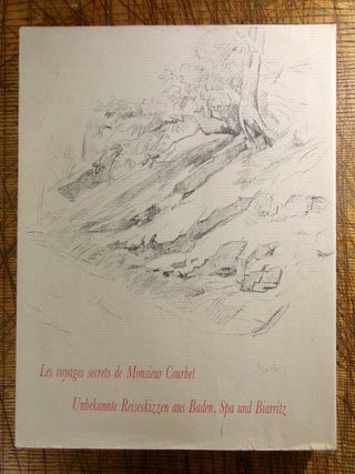Item #mon0000019408 Les Voyages Secrets De Monsieur Courbet - Unbekannte Reiseskizzen Aus Baden,...